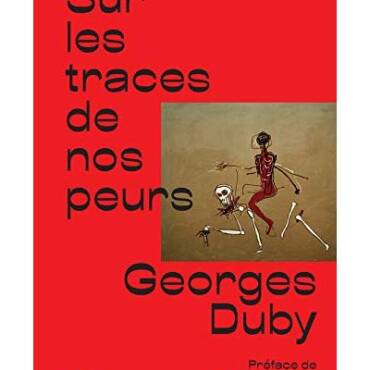 Sur les traces de nos peurs de G. Duby